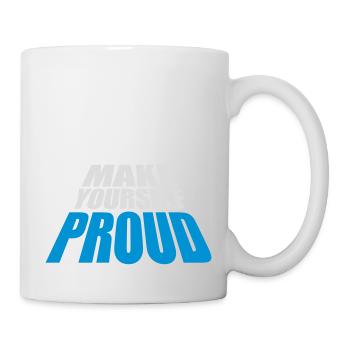 make yourself proud Zitat - Tasse - Weiß - Rechts