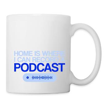 Home Is Where I Can Record A Podcast 4 - Tasse - Weiß - Rechts