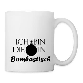 Bombe in Bombastisch - Bild mit Schriftzug - Tasse - Weiß - Rechts