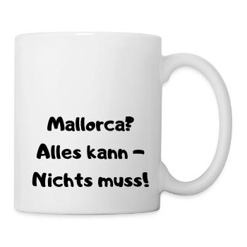 Mallorca Party - Alles kann Nichts muss - Spruch - Tasse - Weiß - Rechts
