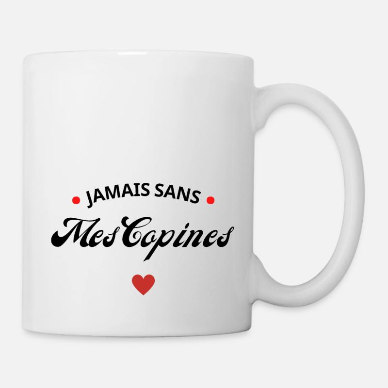 Jamais sans mes copines - Mug blanc - blanc