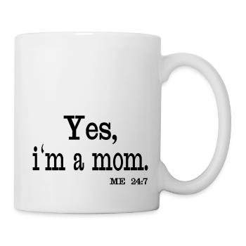 Ja, ich bin eine Mutter. Ich 24/7 - Tasse - Weiß - Rechts