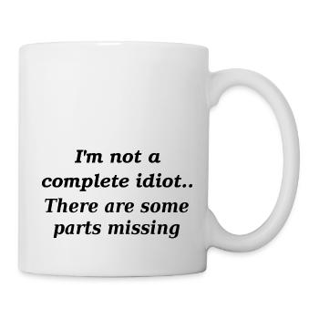 Not a complete idiot slogan - Mug - white - Right