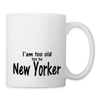 Zu alt, um New Yorker zu sein - Tasse - Weiß - Rechts