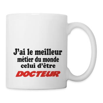 J'ai le meilleur métier du monde : DOCTEUR - Mug blanc - blanc - Droite