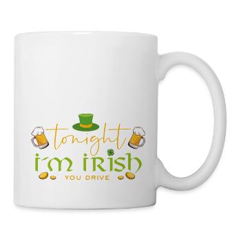 Irish Irland Lustig - Tonight I m Irish you drive - Tasse - Weiß - Rechts