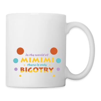 Politisch - Reim, Spruch - In the world of Mimimi - Tasse - Weiß - Rechts