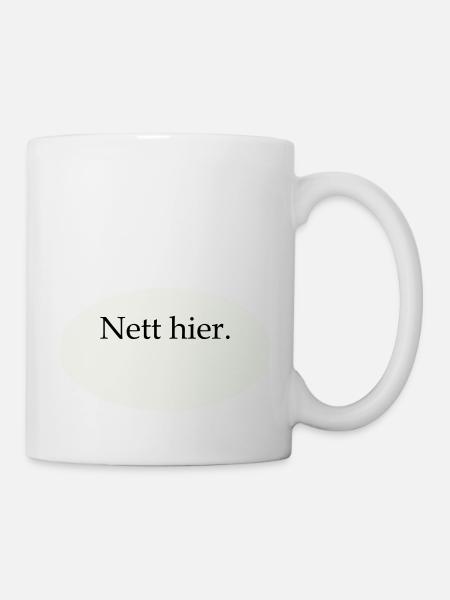 Nett hier Blanko Vorlage - Tasse - Weiß