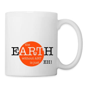 The Earth Without Art Is Just Eh - 2 Farben - Tasse - Weiß - Rechts