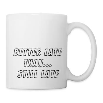 Better late than still late - Mug blanc - blanc - Droite