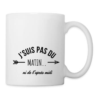 I'm not a morning or afternoon person - humor - Mug - white - Right