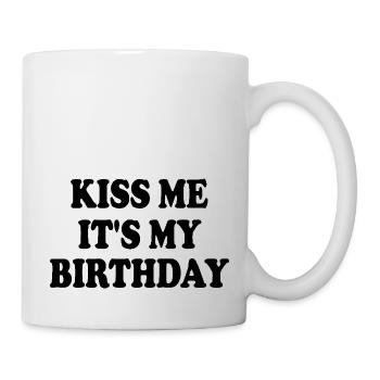 kiss me it's my birthday - Tasse - Weiß - Rechts
