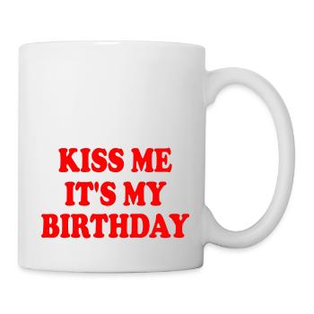 kiss me it's my birthday - Tasse - Weiß - Rechts