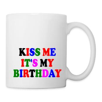 kiss me it's my birthday - Tasse - Weiß - Rechts