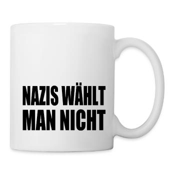 nazis wählt man nicht - Tasse - Weiß - Rechts