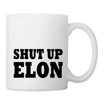 shut up elon - Mug - white - Right