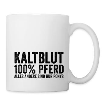 Kaltblut Pferd lustiger Spruch - Tasse - Weiß - Rechts