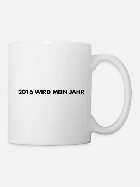 2016 wird mein Jahr -  Deutsche Memes - Tasse - Weiß