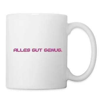 Alles gut genug / Lustiges T-Shirt für jeden Tag - Tasse - Weiß - Rechts