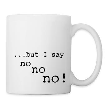 but i say no no no - Mug blanc - blanc - Droite