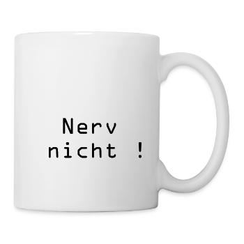 nerv nicht - Tasse - Weiß - Rechts