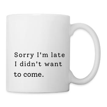 Désolé, je suis en retard. Je ne voulais pas venir - Mug blanc - blanc - Droite