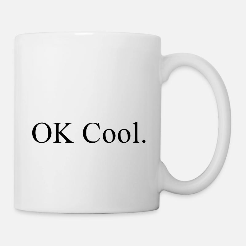 OK Cool. - Tasse - Weiß