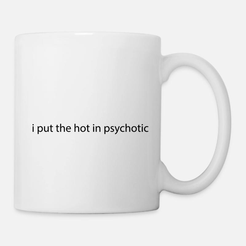 hot psychotic - Tasse - Weiß
