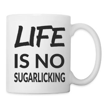 LIFE IS NO SUGARLICKING - Tasse - Weiß - Rechts