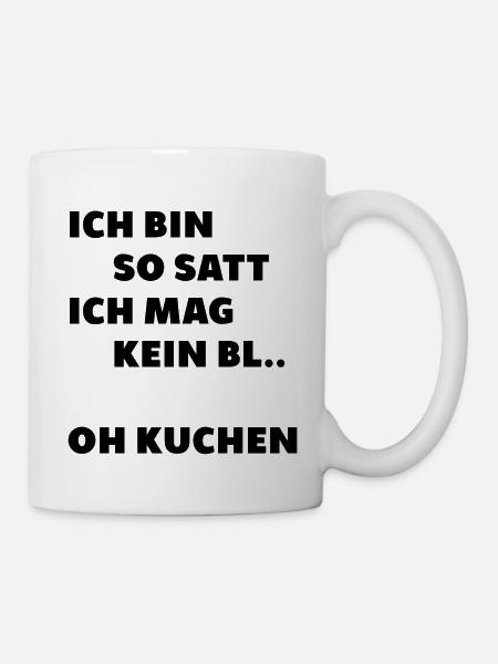 So satt kein blatt oh kuchen essen dick vielfrass - Tasse - Weiß