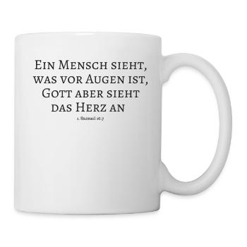 Mensch, Augen, Gott, Herz, Bibelvers, Glaube, Herr - Tasse - Weiß - Rechts