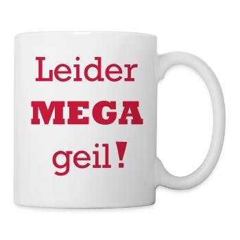 Leider mega geil! - Tasse - Weiß - Rechts