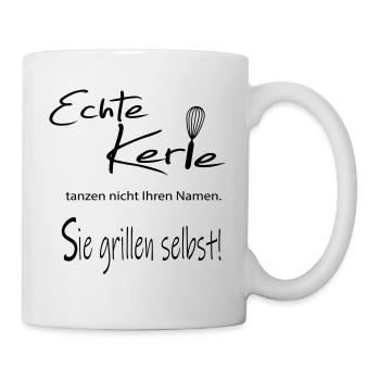 Echte Kerle tanzen nicht Ihren Namen. Sie grillen - Tasse - Weiß - Rechts
