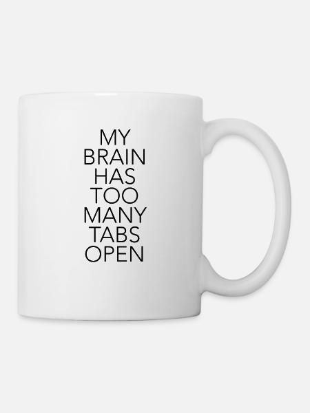 My brain has too many tabs open - Mug - white