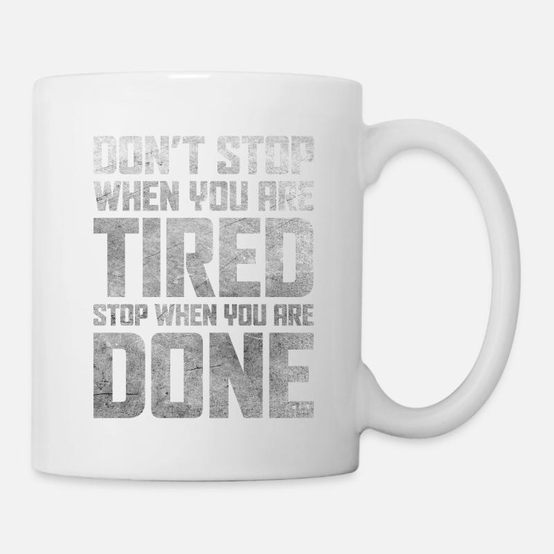 Ne vous arrêtez pas lorsque vous êtes fatigué Arrêtez-vous quand vous le faites - Mug blanc - blanc
