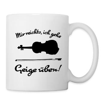 Mir reichts, ich gehe Geige üben! - Tasse - Weiß - Rechts