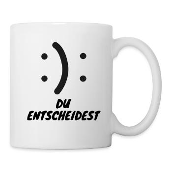 Du entscheidest ob du Glücklich bist oder nicht :) - Tasse - Weiß - Rechts