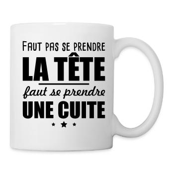 Faut se prendre une cuite, t-shirt alcool, apéro - Mug blanc - blanc - Droite