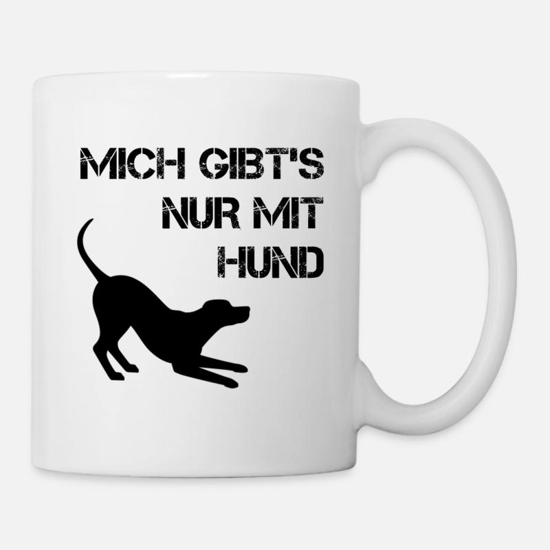 Mich gibt's nur mit Hund - Tasse - Weiß
