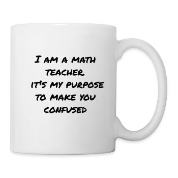 Math teacher - Purpose to confuse - Mug - white - Right