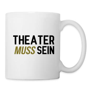 Theater muss sein - Tasse - Weiß - Rechts