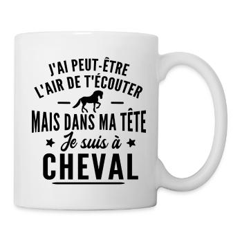 Je suis à cheval - cadeau humour cheval équitation - Mug blanc - blanc - Droite