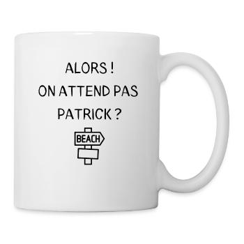 Alors on attend pas Patrick ? - Mug blanc - blanc - Droite