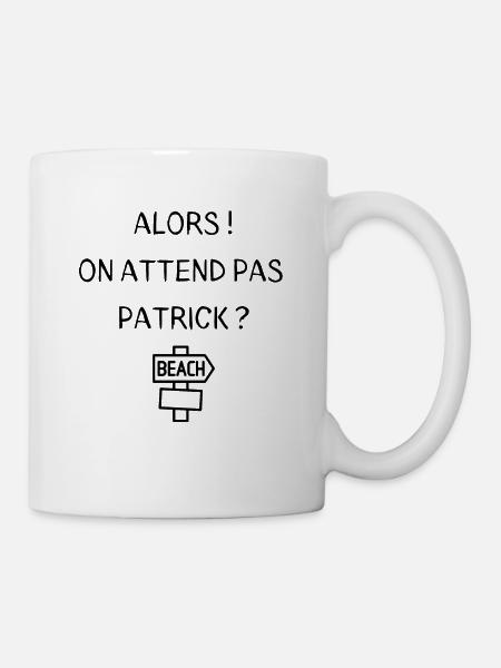 Alors on attend pas Patrick ? - Mug blanc - blanc