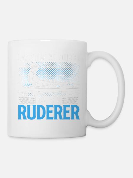 Lass Mich Durch Ich Bin Ruderer Lustiges Geschenk - Tasse - Weiß