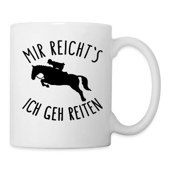 MIR REICHTS ICH GEH REITEN Pferde Reiten Motto - Tasse - Weiß - Rechts