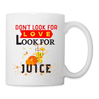 Don't look for love, look for juice - Mug - white - Right