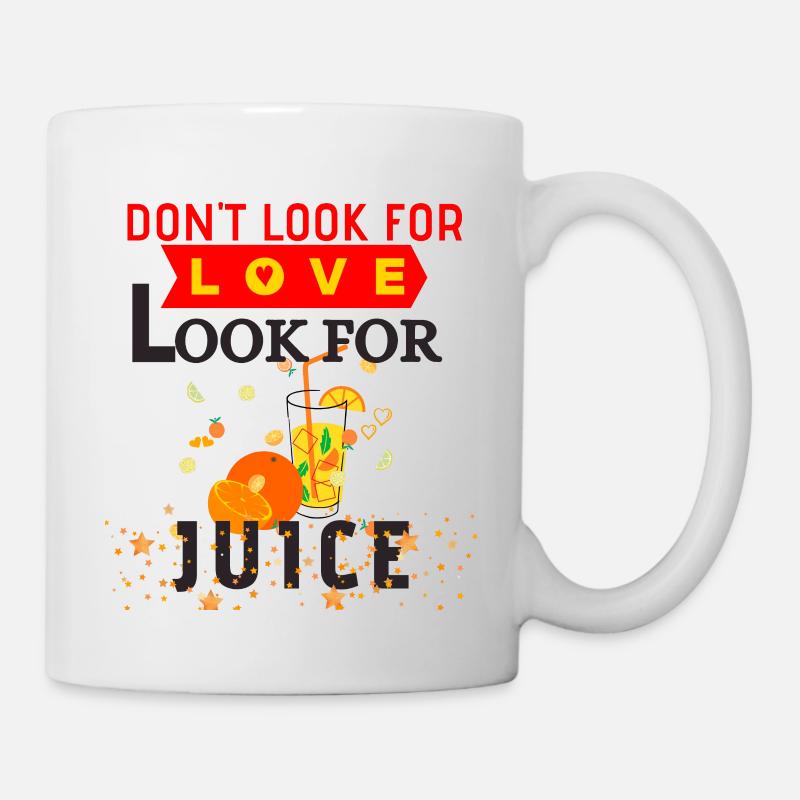 Suchen Sie nicht nach Liebe, suchen Sie den Saft - Tasse - Weiß