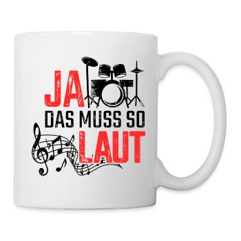 Ja Das Muss So Laut Schlagzeug Schlagzeuger - Tasse - Weiß - Rechts