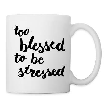 too blessed to be stressed - Tasse - Weiß - Rechts